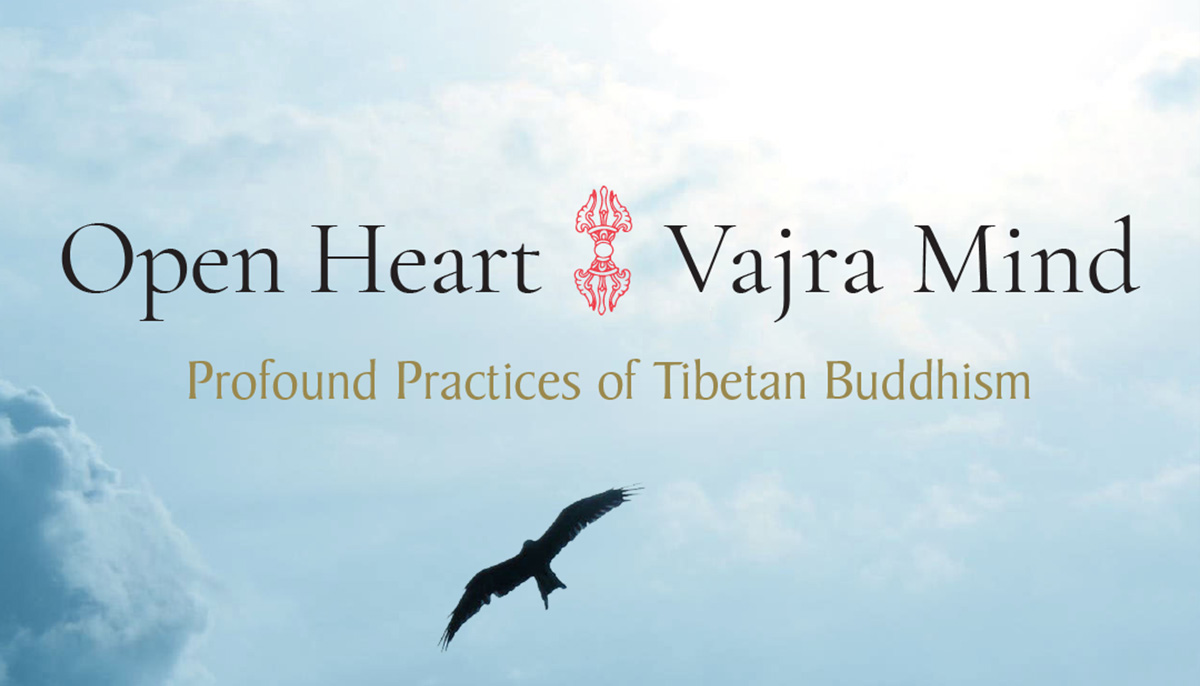 Experience extensive Tibetan Buddhist practices on your own with Open Heart, Vajra Mind